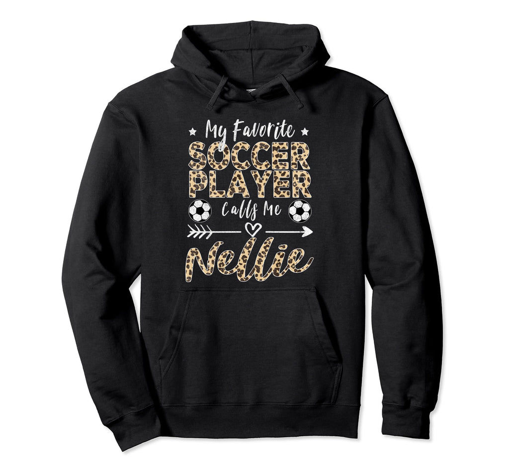 My Favorite Soccer Player Calls Me Nellie Hoodie - Graphic Print Men Women - T-Shirt, Sweatshirt, Hoodie