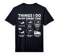 Things I Do My Spare Time Funny T-Shirt - Streetwear Style for Adults - T-Shirt, Sweatshirt, Hoodie