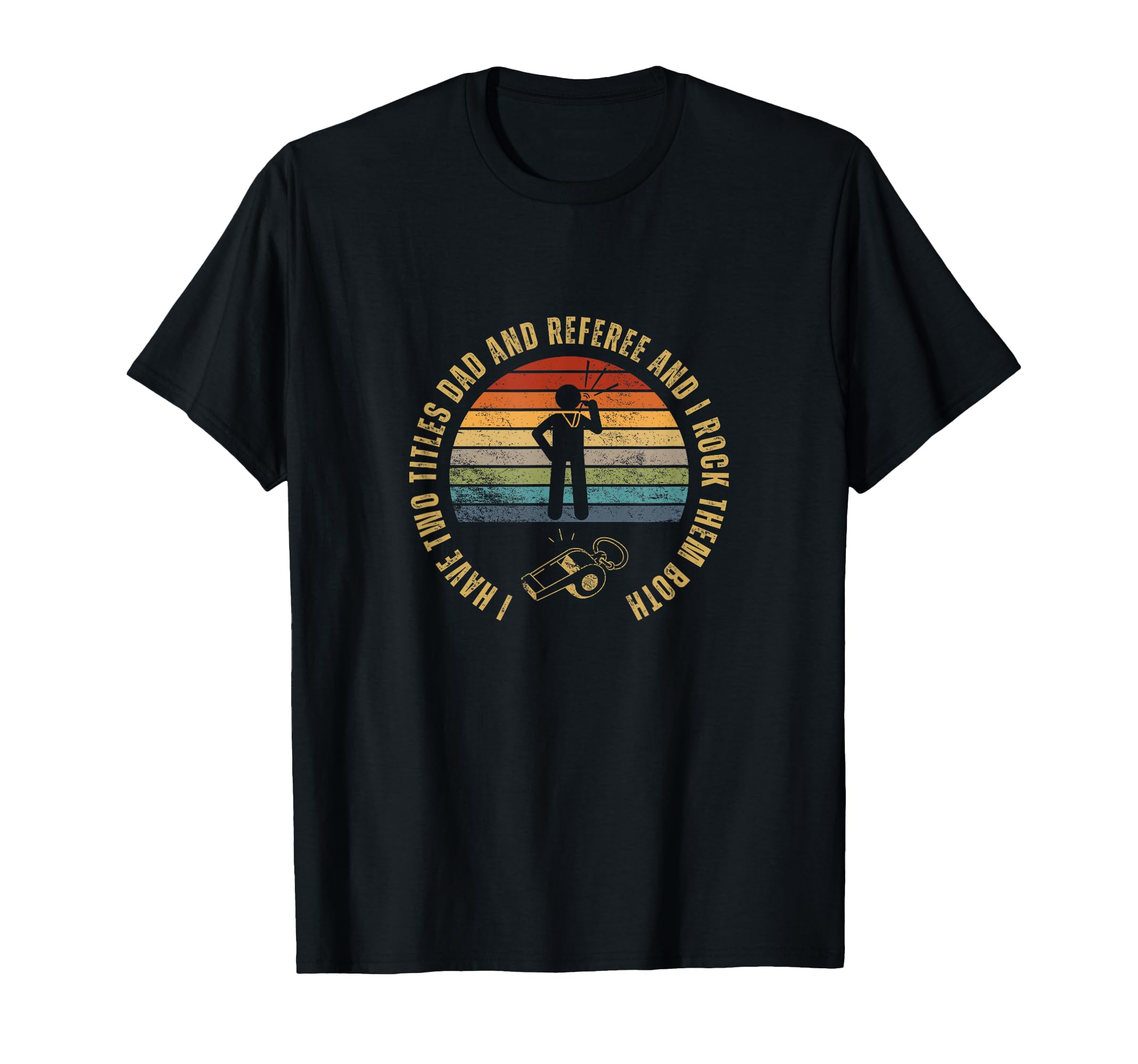 Referee And Dad Proud Funny Umpire T-Shirt - Custom Art Print Men Women - T-Shirt, Sweatshirt, Hoodie