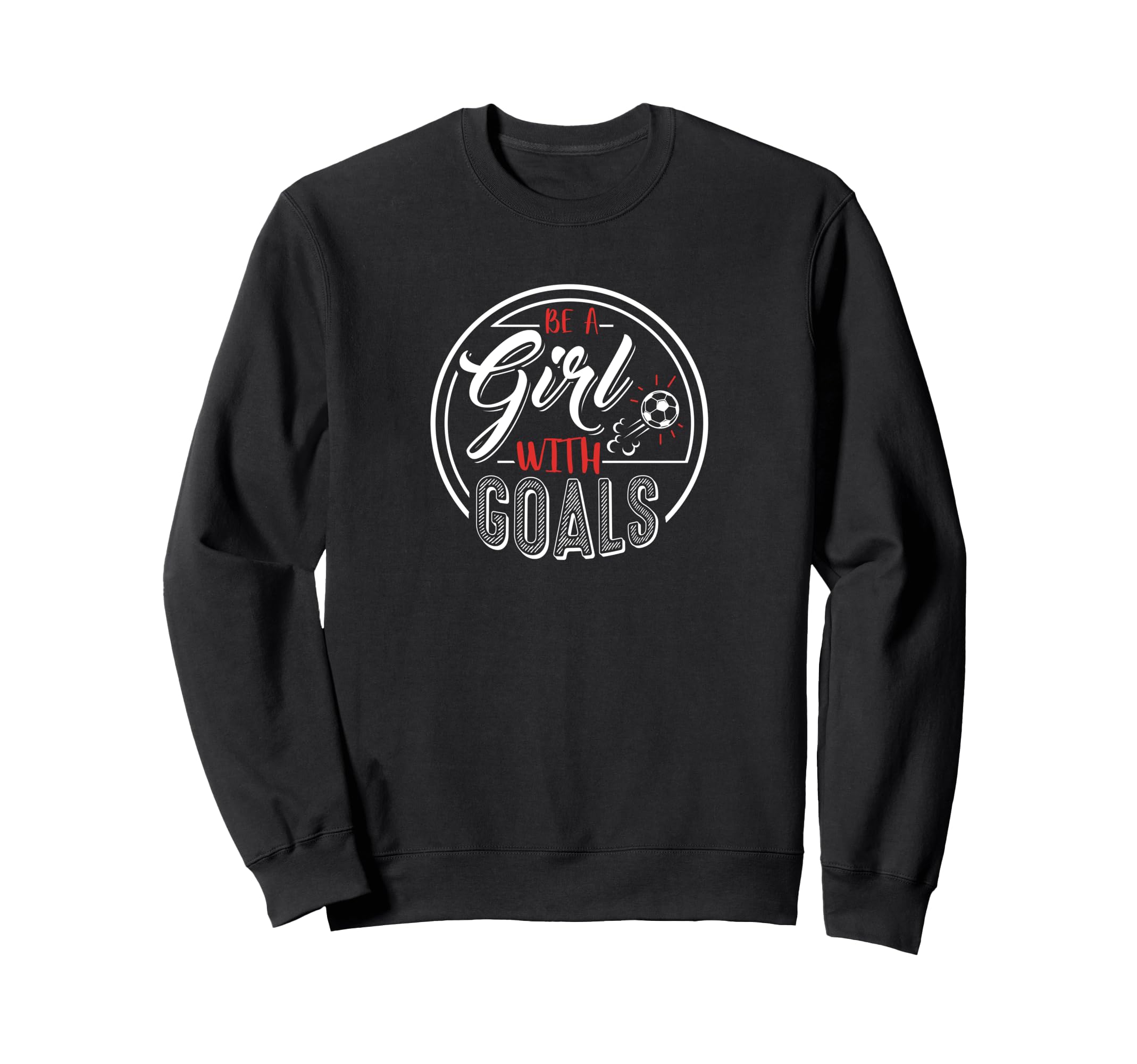 Soccer Be Goals Funny Football Sweatshirt - Streetwear Style Men Women - T-Shirt, Sweatshirt, Hoodie