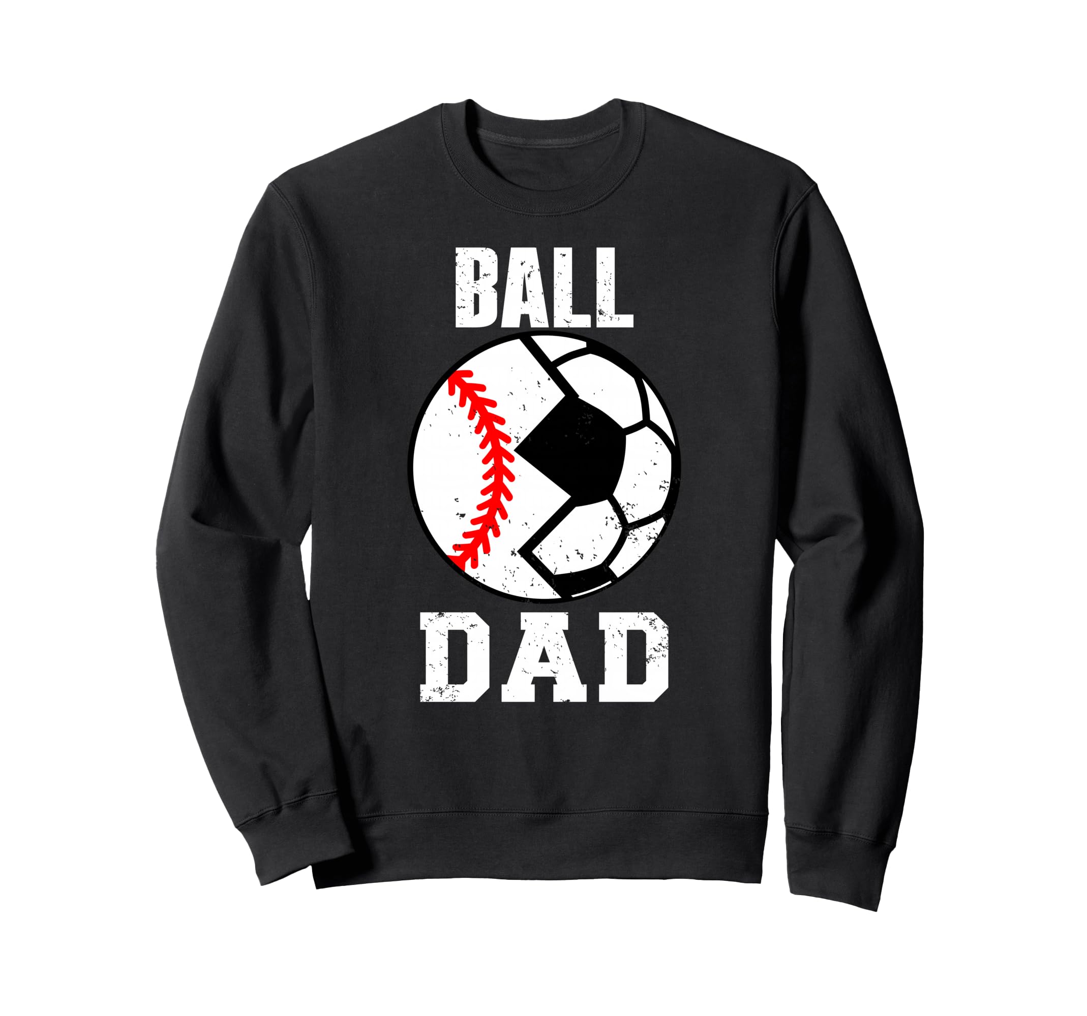 Ball Dad Funny Soccer Baseball Dad Sweatshirt - Graphic Print Unisex - T-Shirt, Sweatshirt, Hoodie