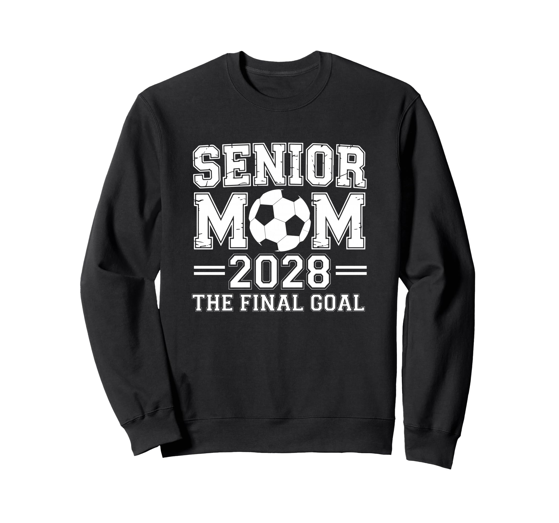 Senior Mom 2028 Final Goal Soccer Sweatshirt - Novelty Apparel for Adults - T-Shirt, Sweatshirt, Hoodie