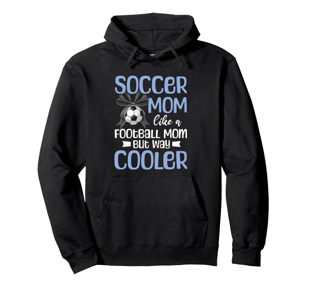 Soccer Mom Mommy Hoodie - Streetwear Style Unisex - T-Shirt, Sweatshirt, Hoodie