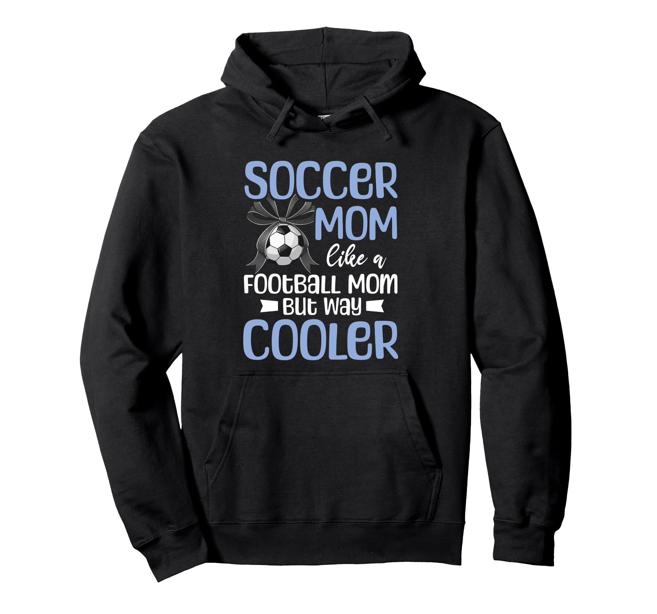 Soccer Mom Mommy Hoodie - Streetwear Style Unisex - T-Shirt, Sweatshirt, Hoodie