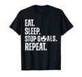 Eat Sleep Stop Goals Repeat Soccer T-Shirt - Novelty Apparel Men Women - T-Shirt, Sweatshirt, Hoodie
