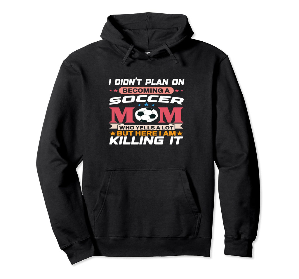 Funny I Didnt Plan Becoming Soccer Hoodie - Fun Novelty Design for Adults - T-Shirt, Sweatshirt, Hoodie