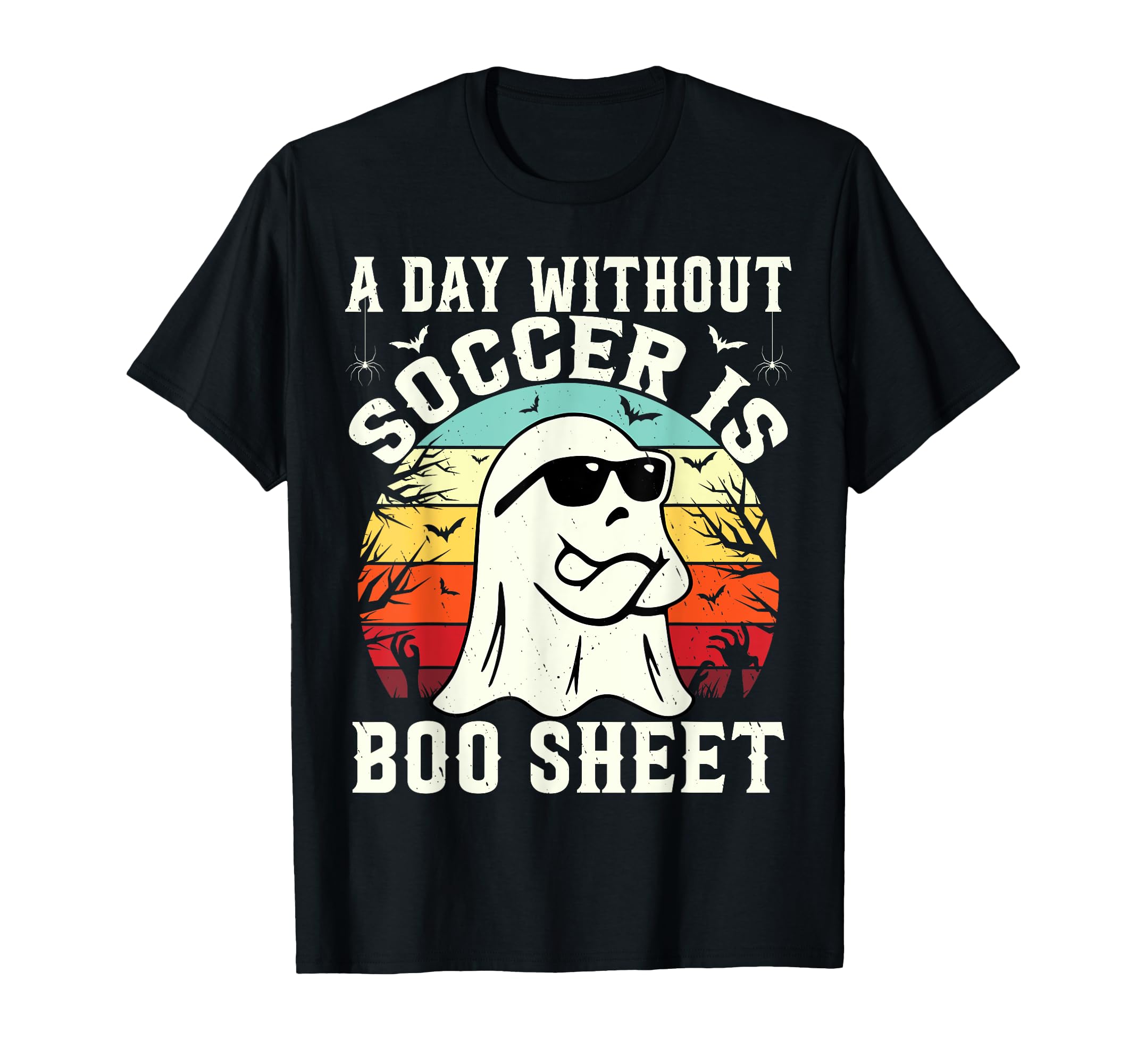 Day Without Soccer Is Boo Sheet Soccer T-Shirt - Aesthetic Graphic Unisex - T-Shirt, Sweatshirt, Hoodie