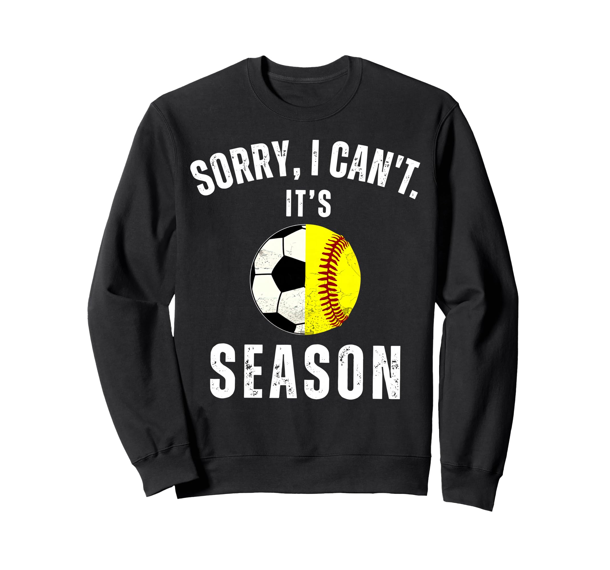 Sorry I Cant Its Soccer And Sweatshirt - Casual Everyday Wear Unisex - T-Shirt, Sweatshirt, Hoodie