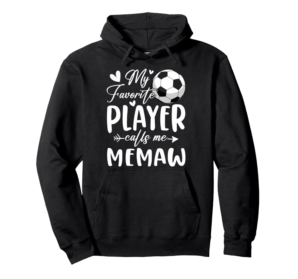 My Favorite Player Calls Me Memaw Soccer Hoodie - Graphic Print for Adults - T-Shirt, Sweatshirt, Hoodie