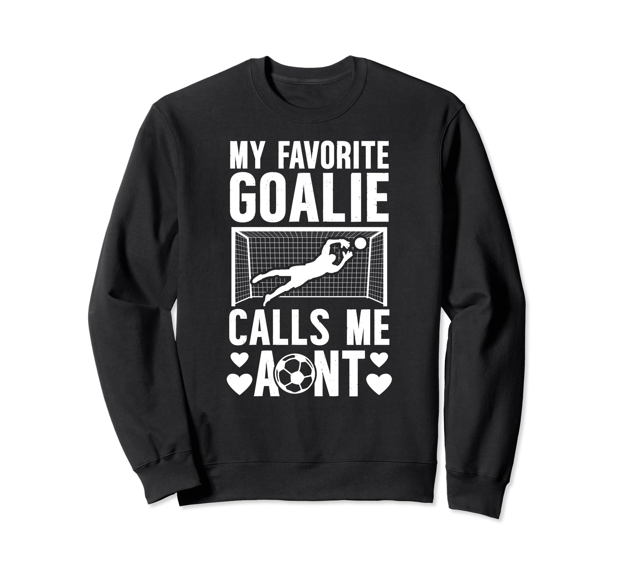 My Favorite Soccer Goalie Aunt Sweatshirt - Fun Novelty Design Unisex - T-Shirt, Sweatshirt, Hoodie