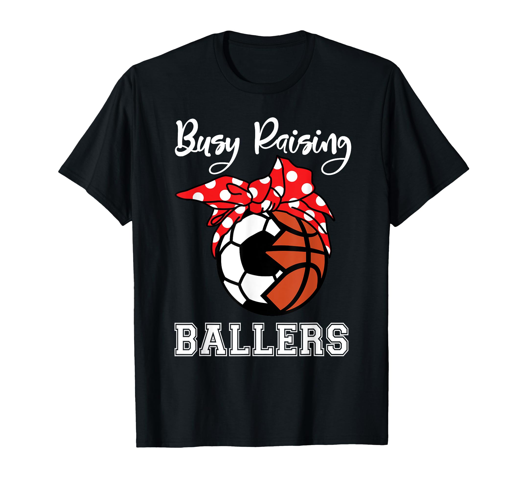 Busy Raising Ballers Funny Soccer T-Shirt - Unique Graphic Men Women - T-Shirt, Sweatshirt, Hoodie