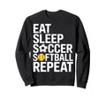 Eat Sleep Soccer Repeat Softball Sweatshirt - Aesthetic Graphic Unisex - T-Shirt, Sweatshirt, Hoodie