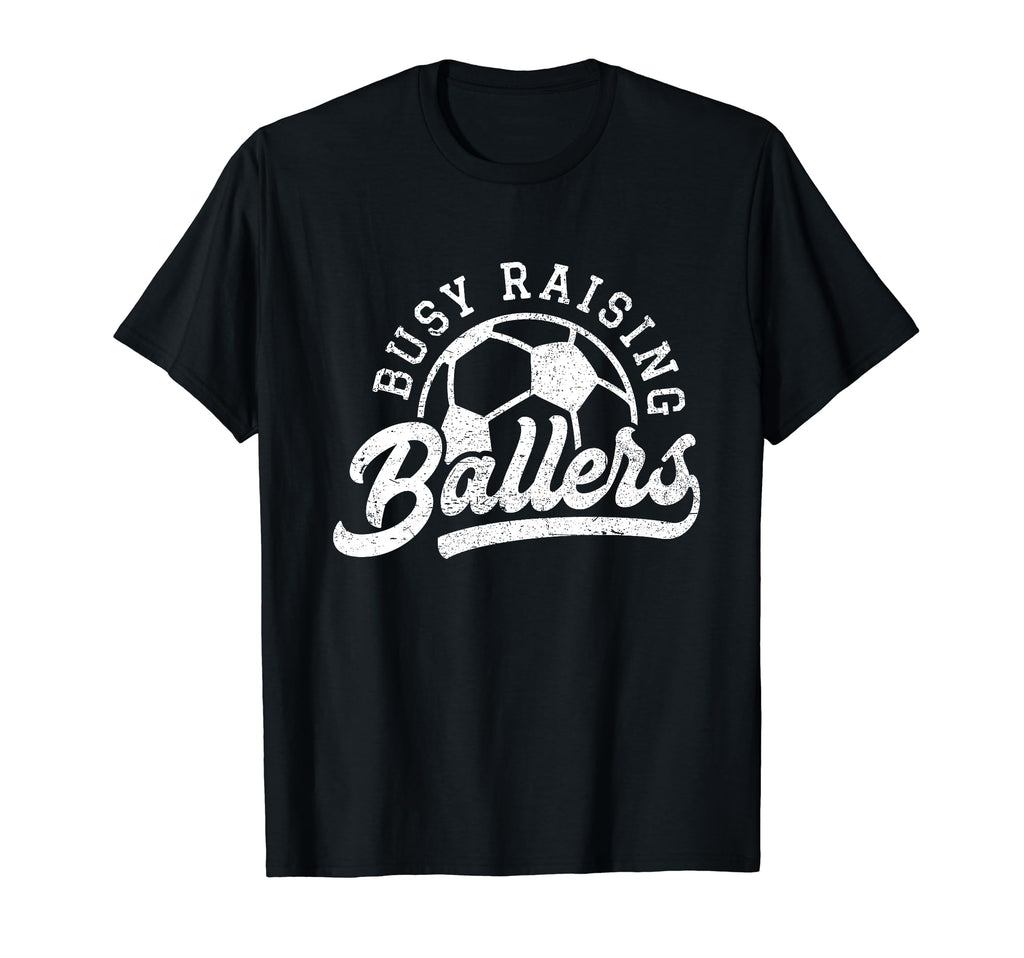 Busy Raising Ballers Soccer Players T-Shirt - Novelty Apparel for Adults - T-Shirt, Sweatshirt, Hoodie