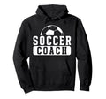 Soccer Coach Appreciation Soccer Coaching Hoodie - Novelty Apparel Unisex - T-Shirt, Sweatshirt, Hoodie