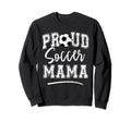 Proud Soccer Mama Funny Loudly Sweatshirt - Aesthetic Graphic for Adults - T-Shirt, Sweatshirt, Hoodie