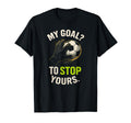 My Goal To Stop Yours Funny Soccer T-Shirt - Aesthetic Graphic Unisex - T-Shirt, Sweatshirt, Hoodie