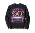 Back To 90S Nineties Throwback Sweatshirt - Casual Everyday Wear Men Women - T-Shirt, Sweatshirt, Hoodie