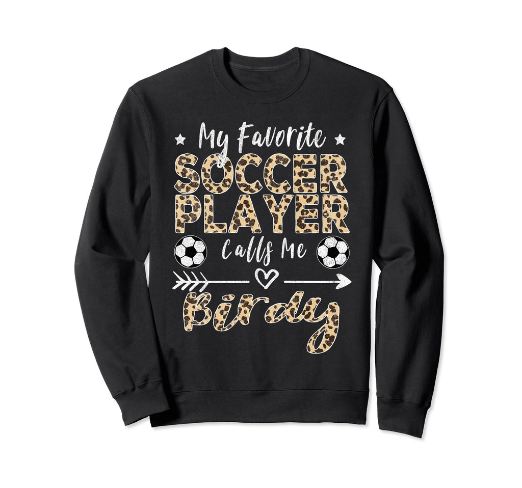 My Favorite Soccer Player Calls Me Sweatshirt - Novelty Apparel Men Women - T-Shirt, Sweatshirt, Hoodie