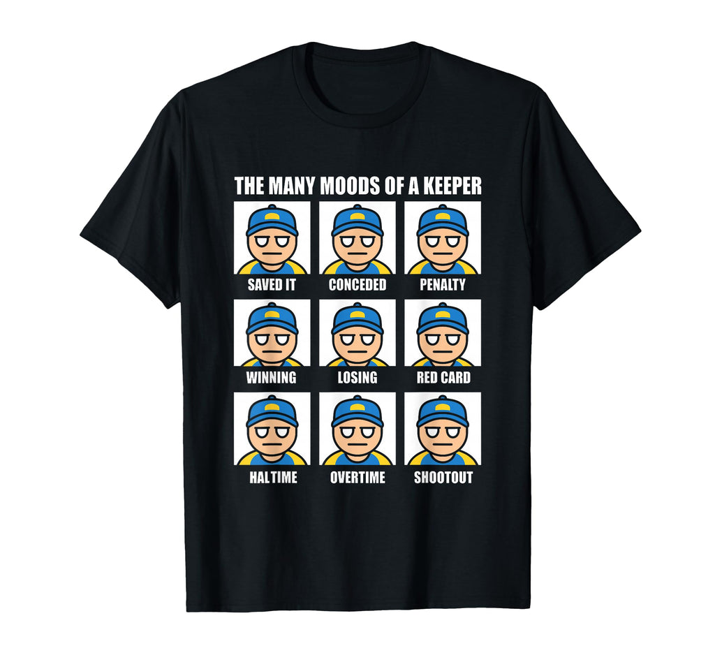 Many Moods Goalkeeper Soccer Football T-Shirt - Streetwear Style Unisex - T-Shirt, Sweatshirt, Hoodie