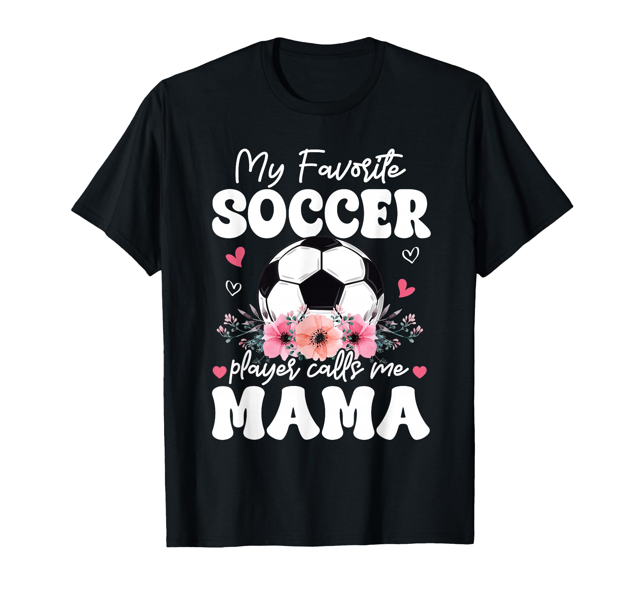 My Favorite Soccer Player Calls Me T-Shirt - Fun Novelty Design for Adults - T-Shirt, Sweatshirt, Hoodie