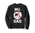 Ball Dad Funny Baseball Soccer Sweatshirt - Aesthetic Graphic Unisex - T-Shirt, Sweatshirt, Hoodie