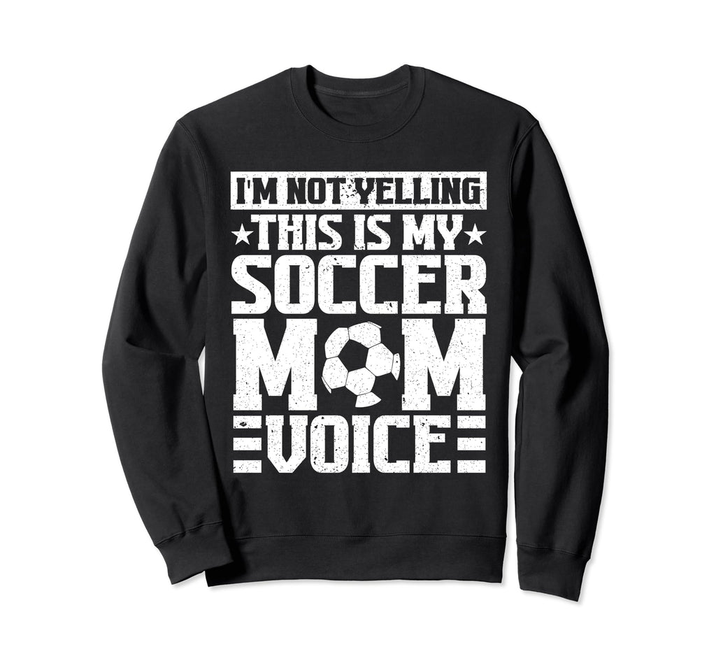 This Is My Soccer Mom Voice Sweatshirt - Custom Art Print for Adults - T-Shirt, Sweatshirt, Hoodie