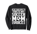 This Is My Soccer Mom Voice Sweatshirt - Custom Art Print for Adults - T-Shirt, Sweatshirt, Hoodie
