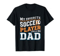 Funny Soccer My Favorite Soccer T-Shirt - Novelty Apparel for Adults - T-Shirt, Sweatshirt, Hoodie