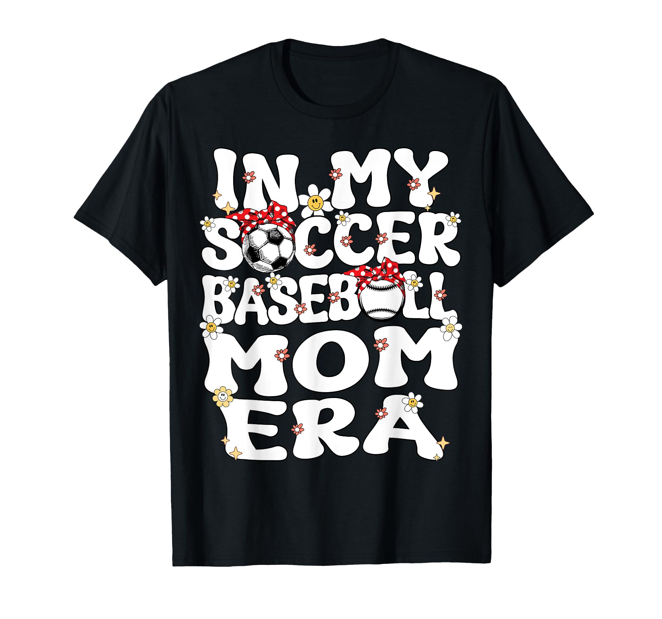 My Soccer Baseball Mom Era Baseball T-Shirt - Fun Novelty Design Men Women - T-Shirt, Sweatshirt, Hoodie