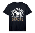 Soccer Sis Here Snacks Soccer Sister T-Shirt - Unique Graphic Men Women - T-Shirt, Sweatshirt, Hoodie