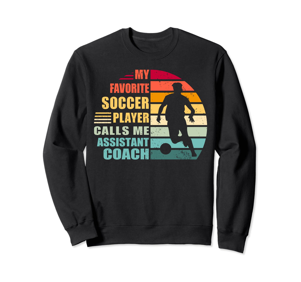 My Favorite Soccer Player Calls Me Sweatshirt - Unique Graphic Unisex - T-Shirt, Sweatshirt, Hoodie