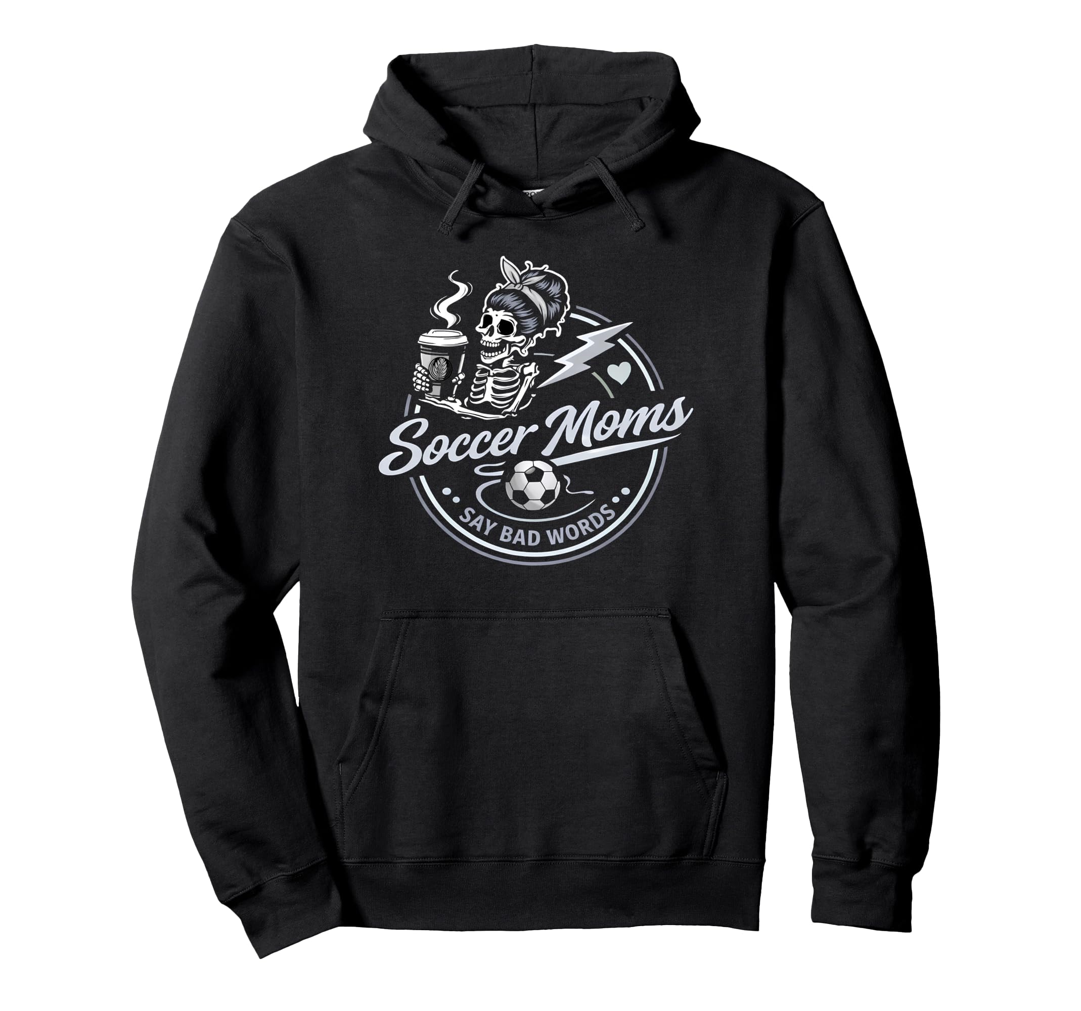 Soccer Moms Say Bad Words Funny Team Hoodie - Casual Everyday Wear Unisex - T-Shirt, Sweatshirt, Hoodie