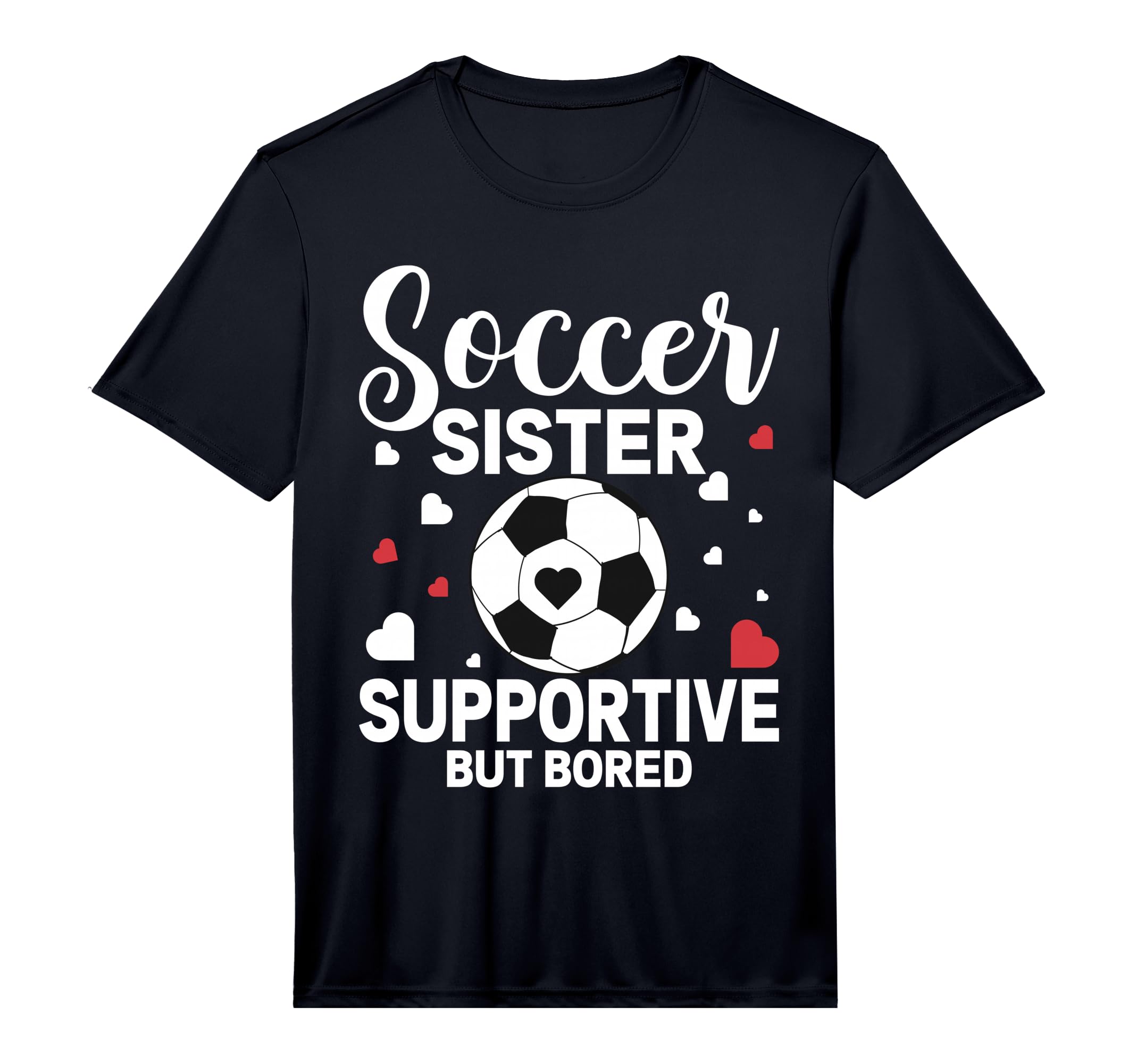 Soccer Sister Supportive But Bored T-Shirt - Trendy Graphic for Adults - T-Shirt, Sweatshirt, Hoodie
