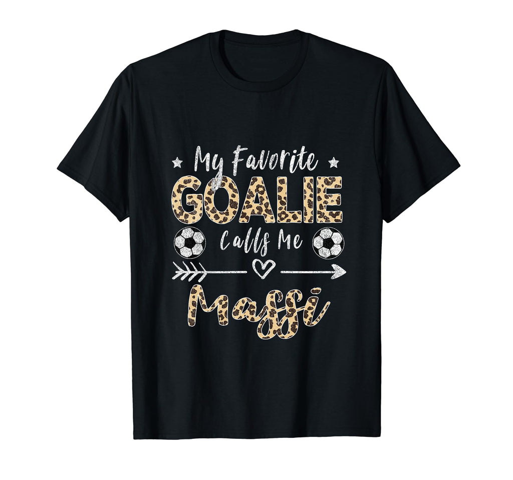 My Favorite Goalie Calls Me Massi T-Shirt - Unique Graphic for Adults - T-Shirt, Sweatshirt, Hoodie