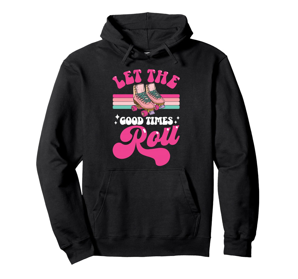 Roller Skating Skate 1970S Let Good Hoodie - Casual Everyday Wear Men Women - T-Shirt, Sweatshirt, Hoodie