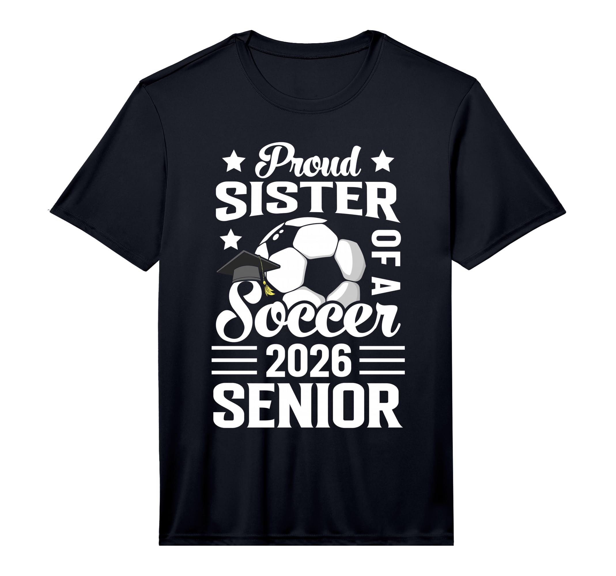Proud Sister Soccer Senior 2026 T-Shirt - Unique Graphic for Adults - T-Shirt, Sweatshirt, Hoodie