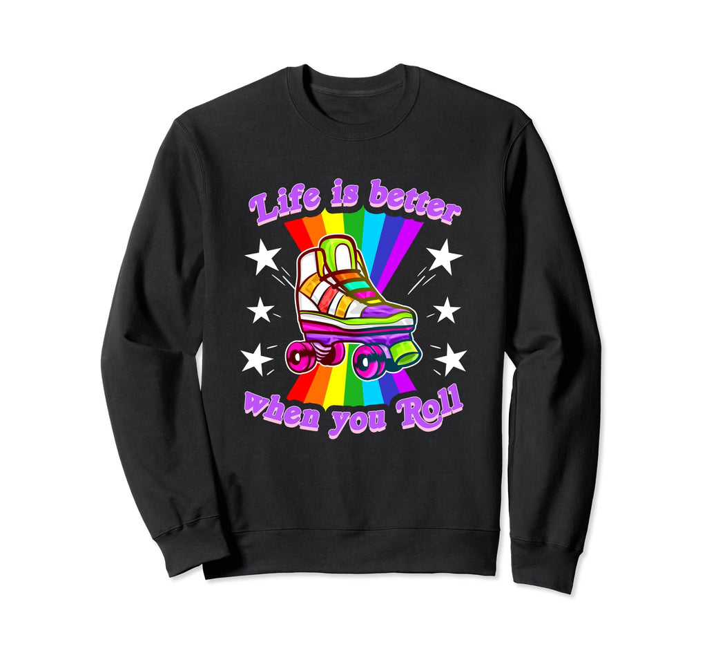 Life Is Better When You Roll Sweatshirt - Streetwear Style Men Women - T-Shirt, Sweatshirt, Hoodie