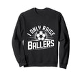 I Only Raise Ballers Soccer Mom Sweatshirt - Graphic Print for Adults - T-Shirt, Sweatshirt, Hoodie