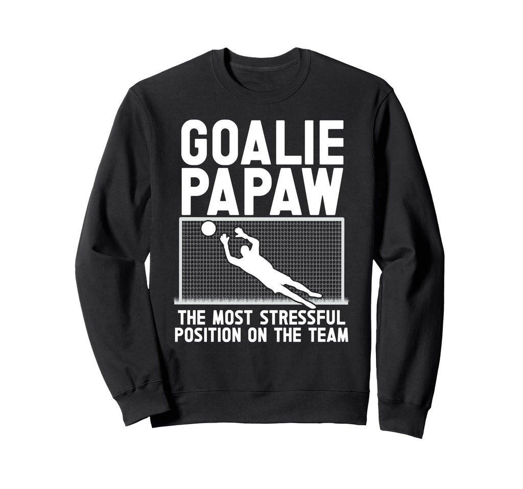 Soccer Goalie Papaw Funny Papaw Sweatshirt - Streetwear Style for Adults - T-Shirt, Sweatshirt, Hoodie