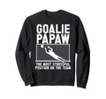 Soccer Goalie Papaw Funny Papaw Sweatshirt - Streetwear Style for Adults - T-Shirt, Sweatshirt, Hoodie