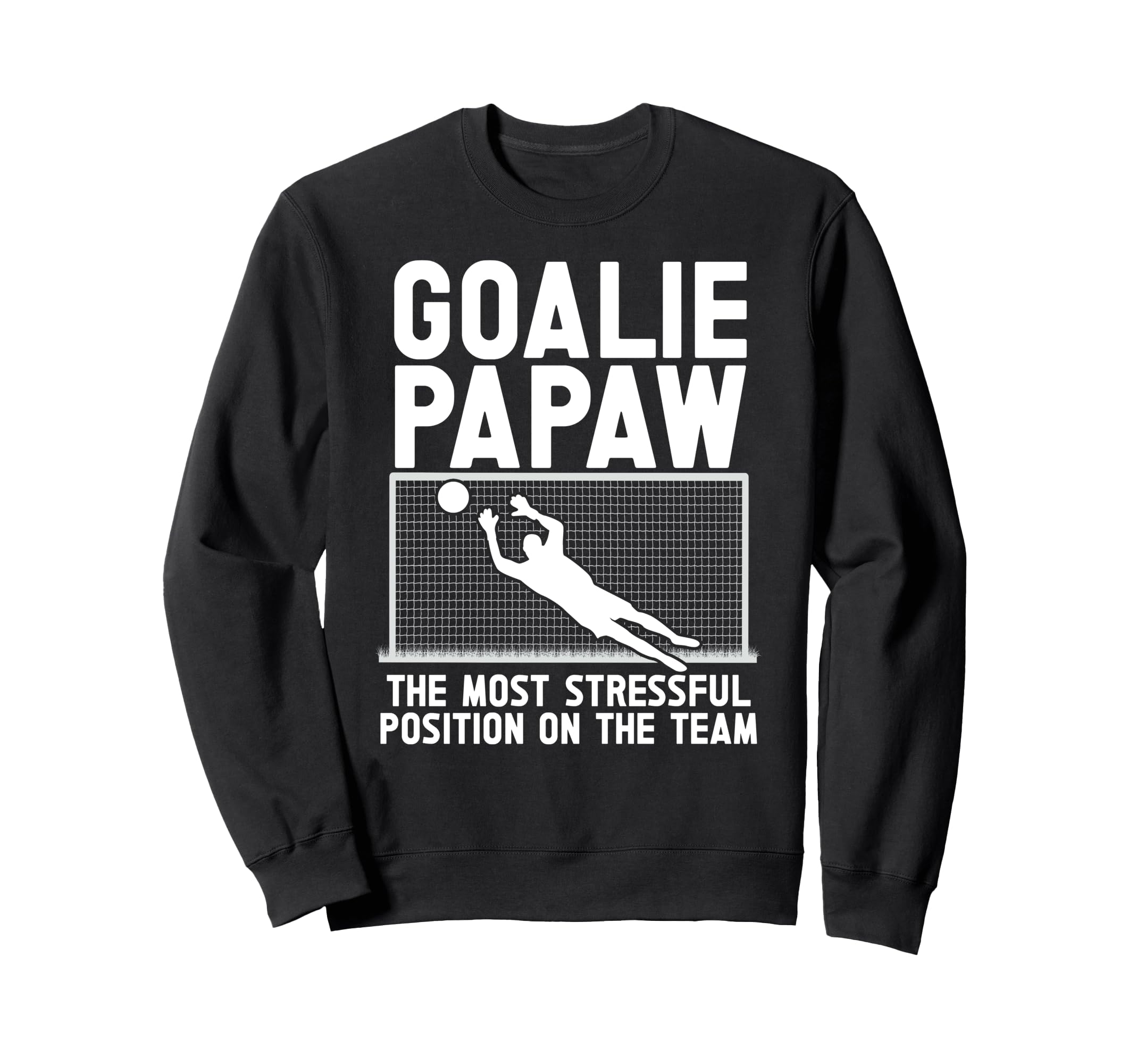 Soccer Goalie Papaw Funny Papaw Sweatshirt - Streetwear Style for Adults - T-Shirt, Sweatshirt, Hoodie