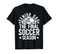 Soccer Senior Dad 2026 Final Soccer T-Shirt - Fun Novelty Design Men Women - T-Shirt, Sweatshirt, Hoodie
