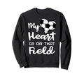 My Heart Is That Field Funny Sweatshirt - Casual Everyday Wear for Adults - T-Shirt, Sweatshirt, Hoodie