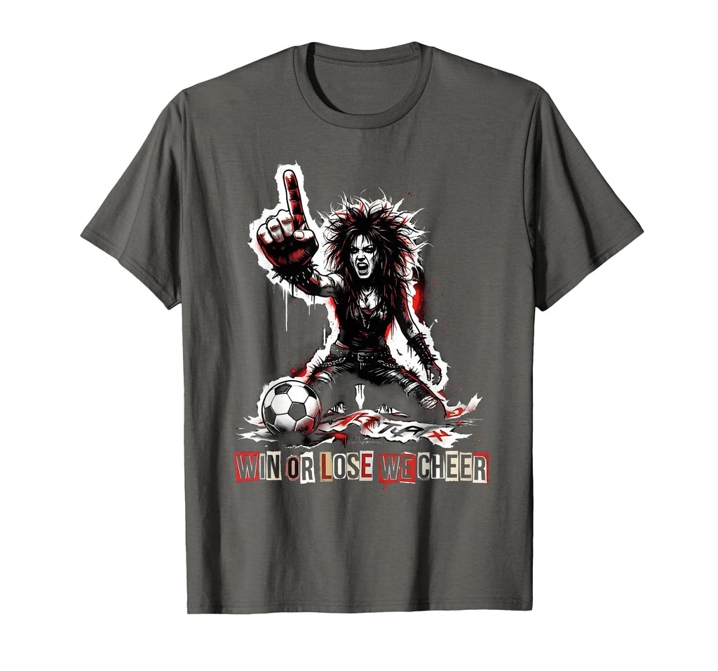 Win Or Lose We Cheer Soccer Mom T-Shirt - Novelty Apparel Unisex - T-Shirt, Sweatshirt, Hoodie