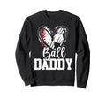 Ball Daddy Baseball Soccer Dad Sweatshirt - Aesthetic Graphic for Adults - T-Shirt, Sweatshirt, Hoodie