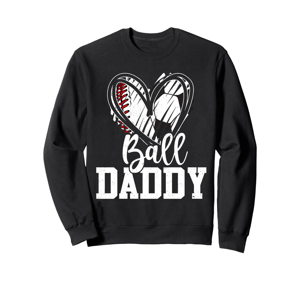 Ball Daddy Baseball Soccer Dad Sweatshirt - Streetwear Style for Adults - T-Shirt, Sweatshirt, Hoodie