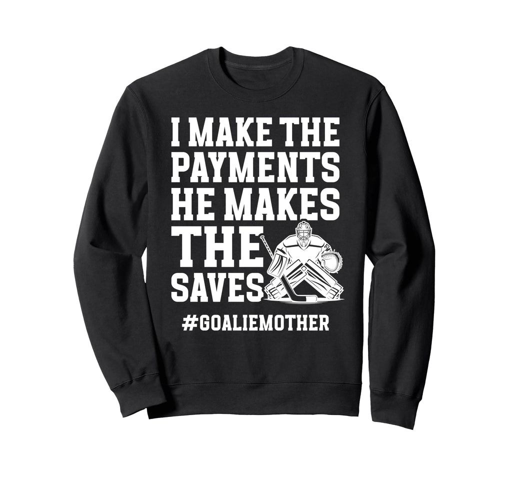 Funny Hockey Goalie Mother Sweatshirt - Casual Everyday Wear for Adults - T-Shirt, Sweatshirt, Hoodie