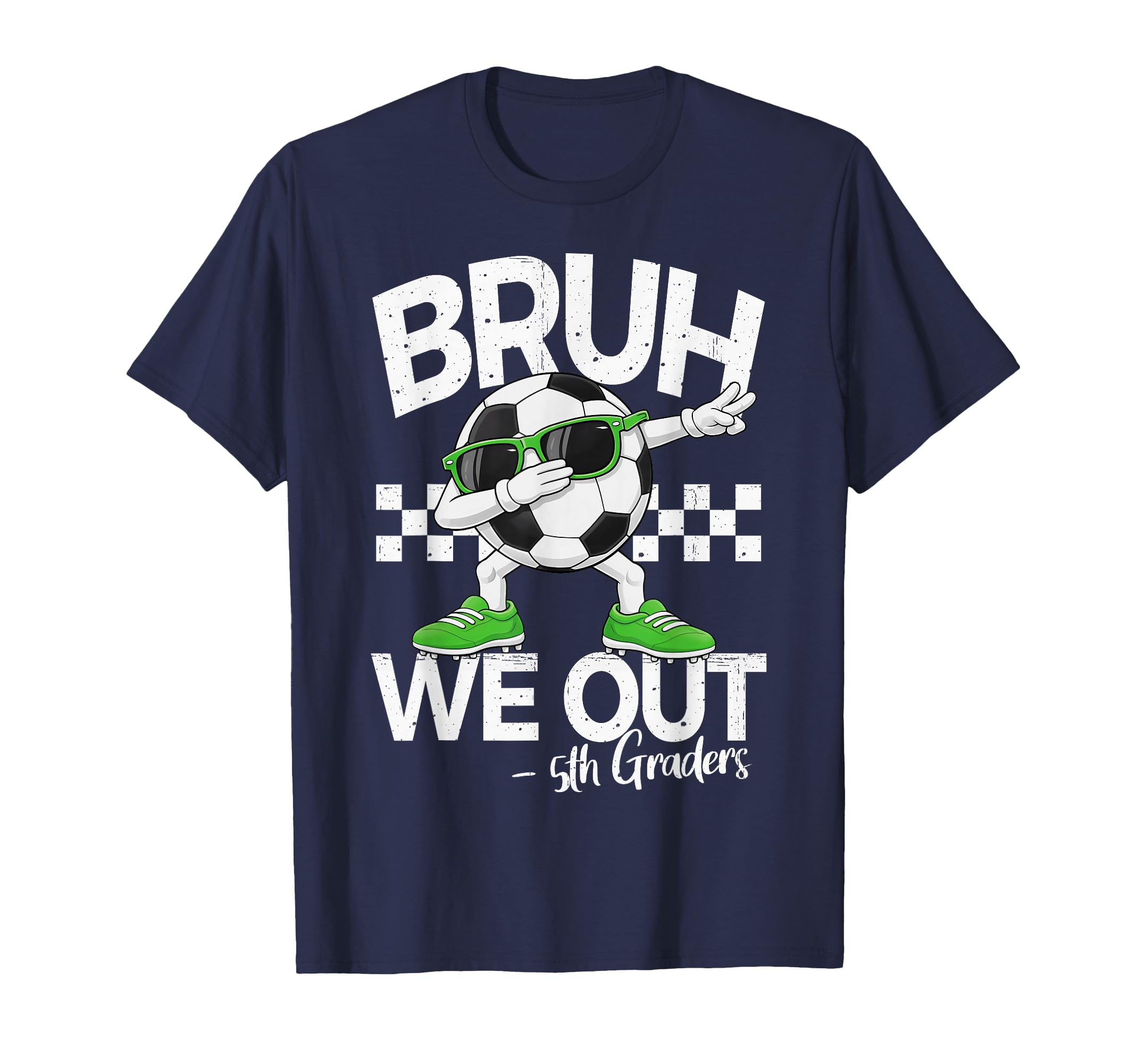 Bruh We Out 5Th Grade Dabbing Last Day T-Shirt - Streetwear Style Unisex - T-Shirt, Sweatshirt, Hoodie