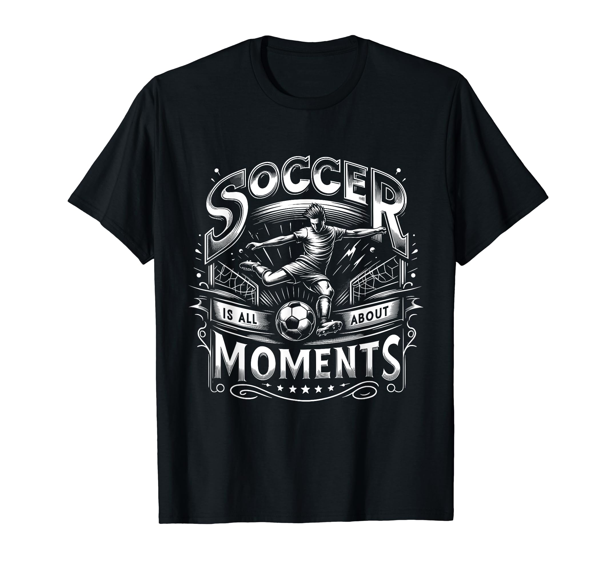 Soccer Is All About Moments Soccer Goal T-Shirt - Graphic Print for Adults - T-Shirt, Sweatshirt, Hoodie