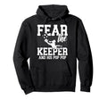 Fear Soccer Keeper Pop Pop Grandpa Hoodie - Fun Novelty Design Men Women - T-Shirt, Sweatshirt, Hoodie